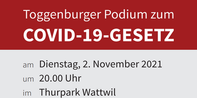 Am 2. November 2021 um 20:00 findet im Thurpark Wattwil ein Podium zum COVID-Gesetz statt.