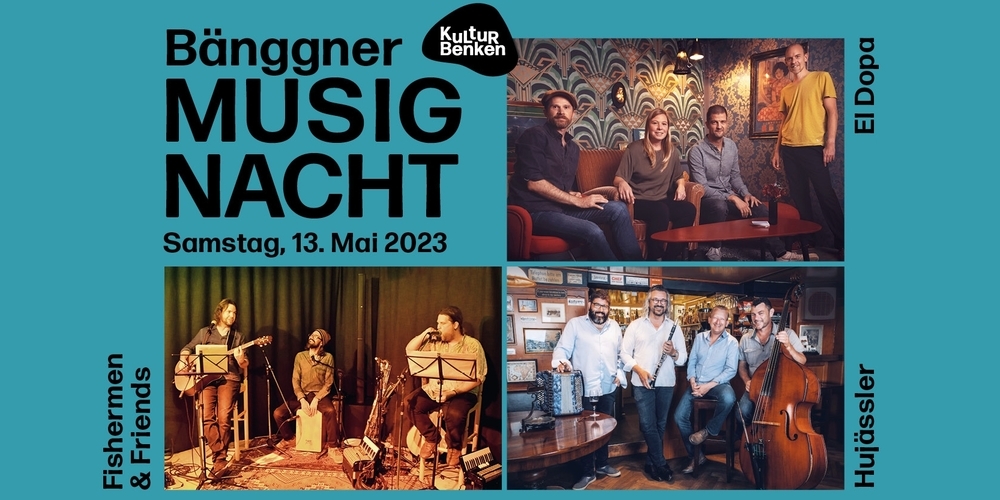 Kultur Benken holt El Dopa, Hujässler und Fisherman & Friends an die Bängger Musignacht 2023.