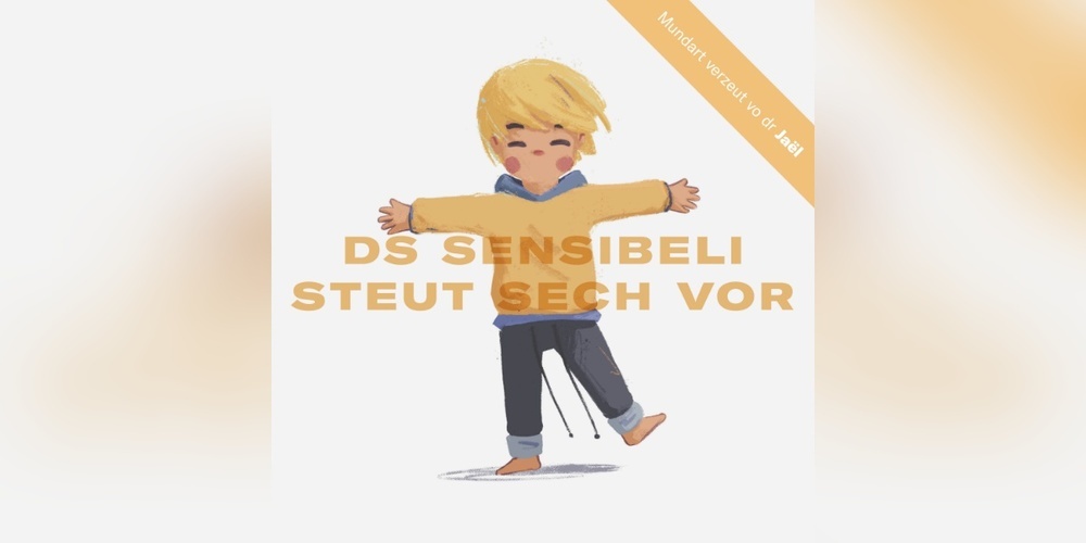 «Ds Sensibeli steut sech vor»