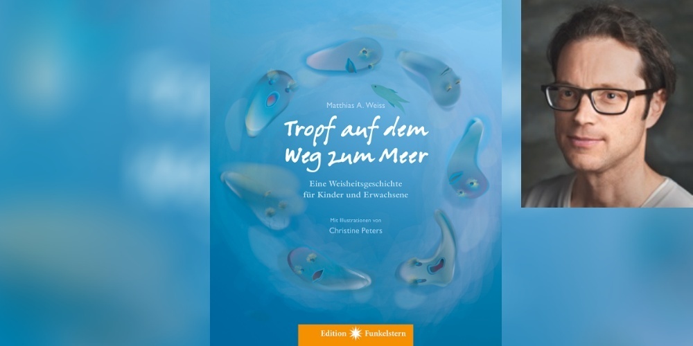 «Tropf auf dem Weg zum Meer» ist das erste Kinderbuch von Autor Matthias A. Weiss.
